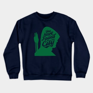 You have Failed this City Crewneck Sweatshirt